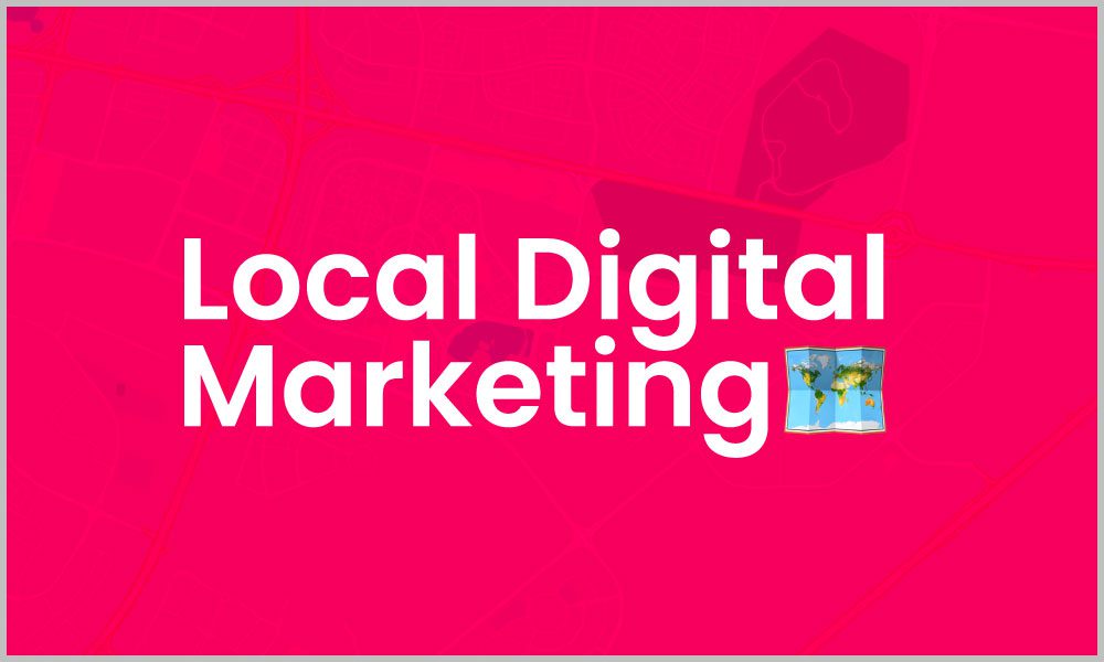 The Best Ways To Do Local Digital Marketing