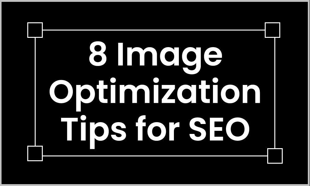 8 Image optimization tips for SEO