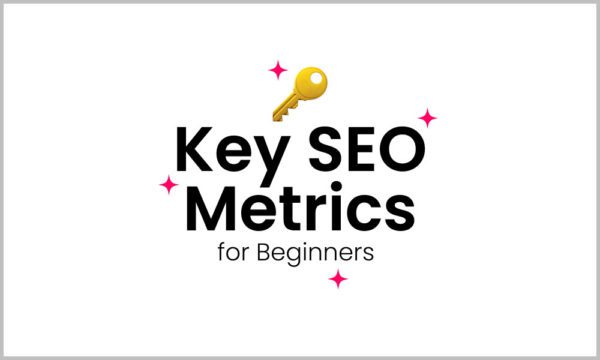 Key SEO metrics for beginners