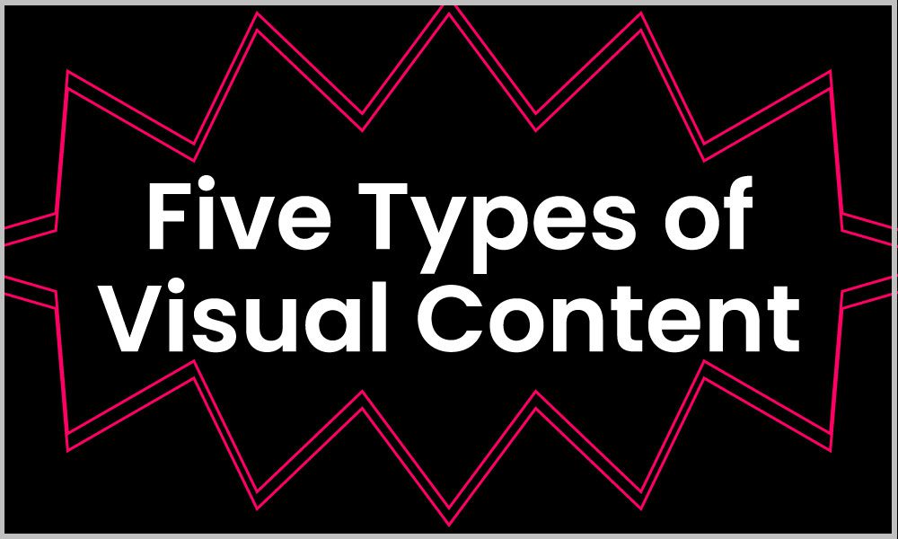5 types of visual content you need to add to your content marketing campaign
