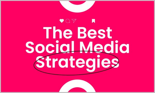 What are the best strategies involved in social media marketing?
